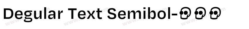 Degular Text Semibol字体转换 Degular Text Semibol字体转换